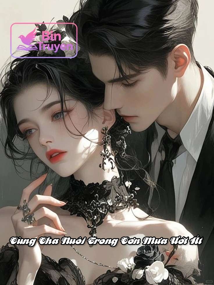 Cùng Cha Nuôi Trong Cơn Mưa Ướt Át