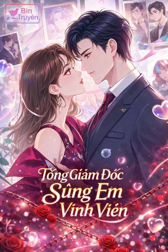 Tổng Giám Đốc Sủng Em Vĩnh Viễn