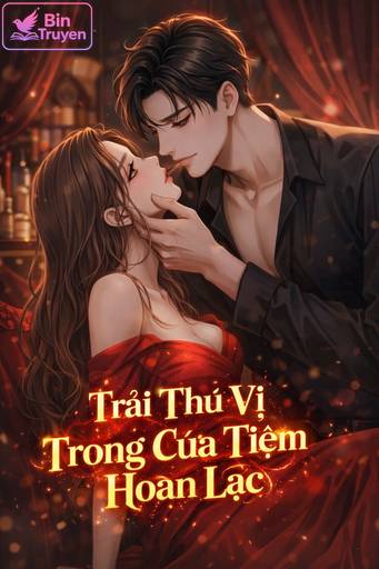 Trải Thú Vị Trong Cửa Tiệm Hoan Lạc