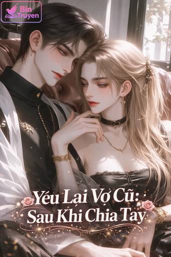 Yêu Lại Vợ Cũ: Sau Khi Chia Tay