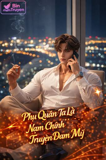 Phu Quân Ta Là Nam Chính Truyện Đam Mỹ