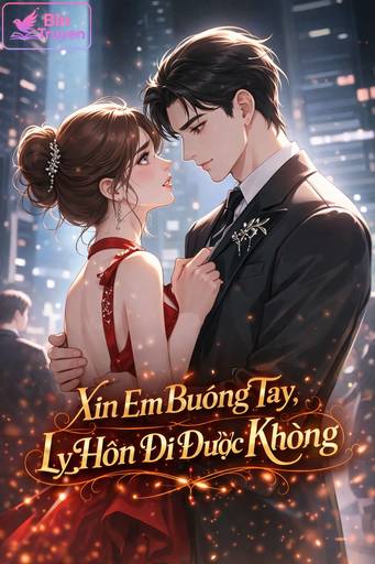 Xin Em Buông Tay, Ly Hôn Đi Được Không