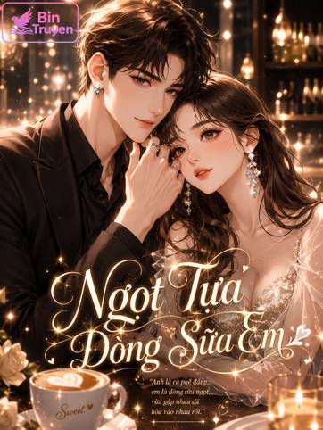 Ngọt Tựa Dòng Sữa Em